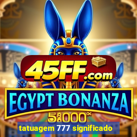 tatuagem 777 significado